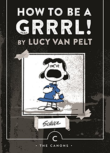 How To Be a Grrrl!: By Lucy van Pelt (Canons)